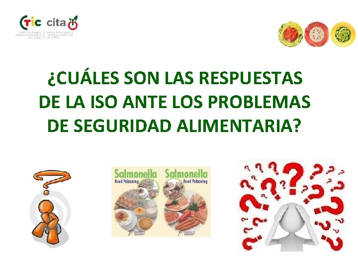 ¿CUÁLES SON LAS RESPUESTAS DE LA ISO ANTE LOS PROBLEMAS DE SEGURIDAD ALIMENTARIA? 