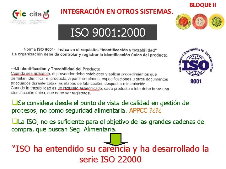 INTEGRACIÓN EN OTROS SISTEMAS. BLOQUE II ISO 9001: 2000 q. Se considera desde el