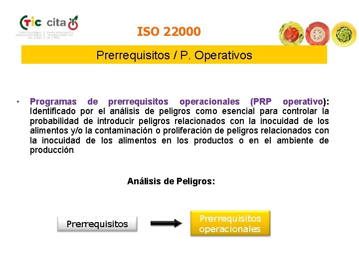 ISO 22000 Prerrequisitos / P. Operativos • Programas de prerrequisitos operacionales (PRP operativo): Identificado