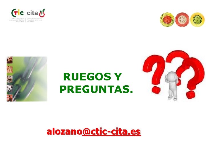 RUEGOS Y PREGUNTAS. alozano@ctic-cita. es 