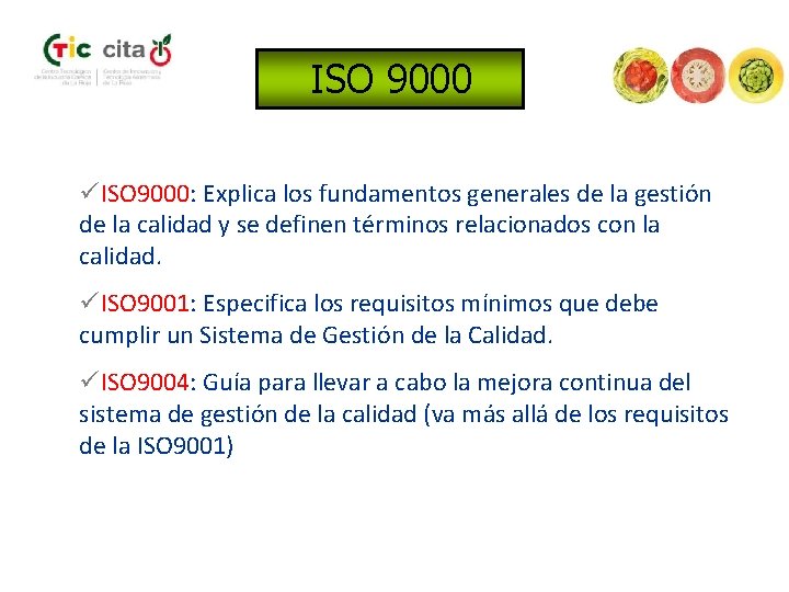 ISO 9000 üISO 9000: Explica los fundamentos generales de la gestión de la calidad