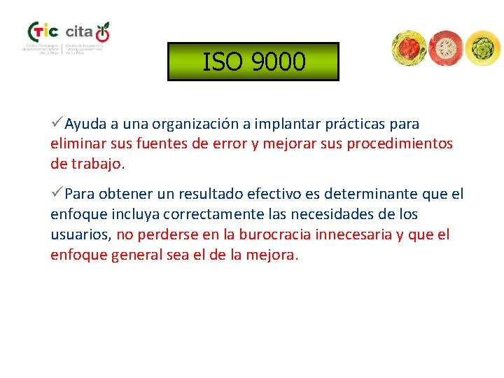 ISO 9000 üAyuda a una organización a implantar prácticas para eliminar sus fuentes de