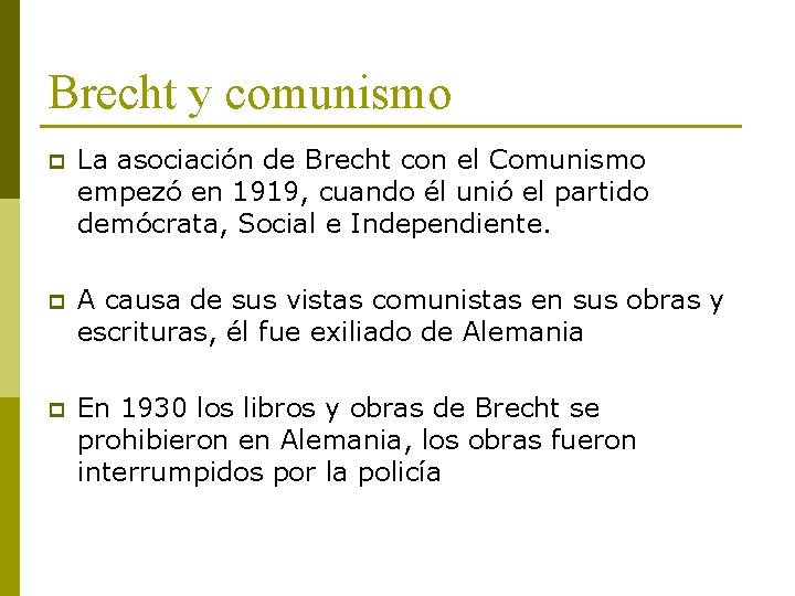 Brecht y comunismo p La asociación de Brecht con el Comunismo empezó en 1919,