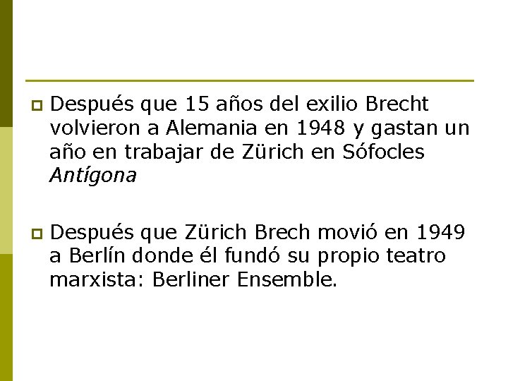 p Después que 15 años del exilio Brecht volvieron a Alemania en 1948 y