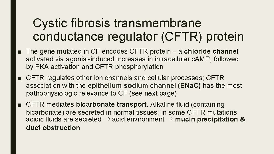 Cystic fibrosis transmembrane conductance regulator (CFTR) protein ■ The gene mutated in CF encodes