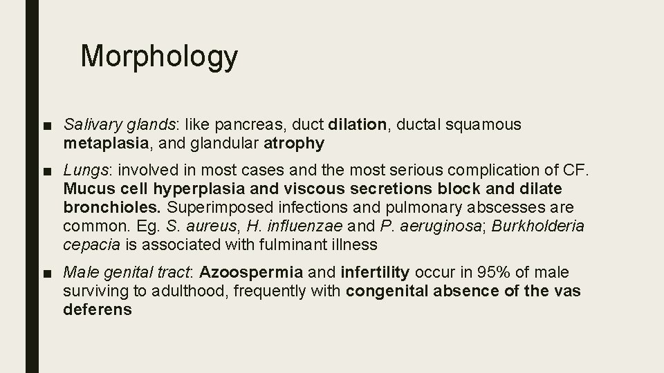 Morphology ■ Salivary glands: like pancreas, duct dilation, ductal squamous metaplasia, and glandular atrophy
