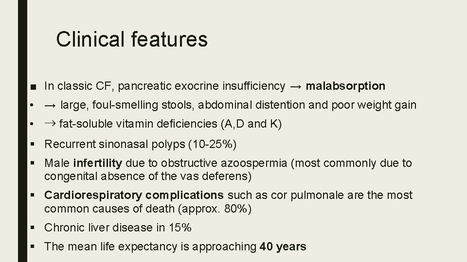 Clinical features ■ In classic CF, pancreatic exocrine insufficiency → malabsorption • → large,