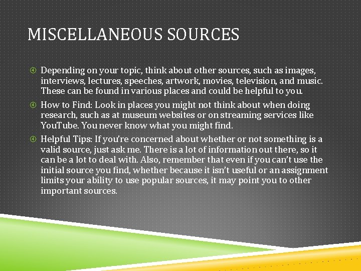 MISCELLANEOUS SOURCES Depending on your topic, think about other sources, such as images, interviews, MISCELLANEOUS SOURCES Depending on your topic, think about other sources, such as images, interviews,