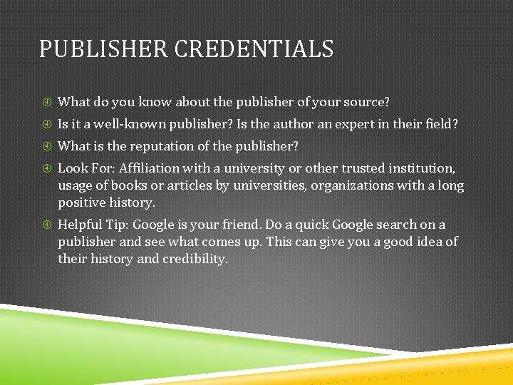 PUBLISHER CREDENTIALS What do you know about the publisher of your source? Is it PUBLISHER CREDENTIALS What do you know about the publisher of your source? Is it