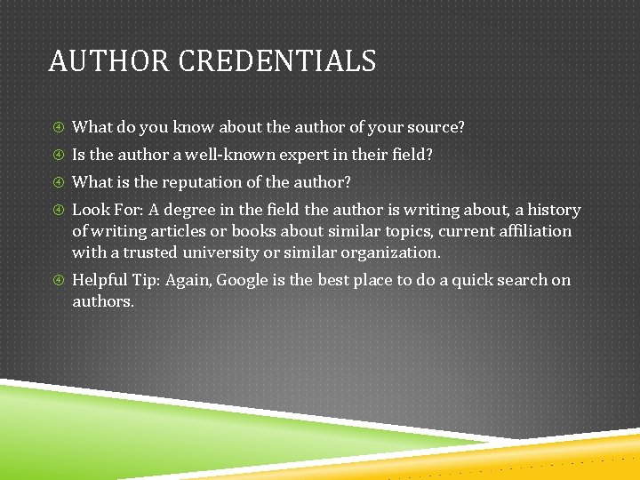 AUTHOR CREDENTIALS What do you know about the author of your source? Is the AUTHOR CREDENTIALS What do you know about the author of your source? Is the