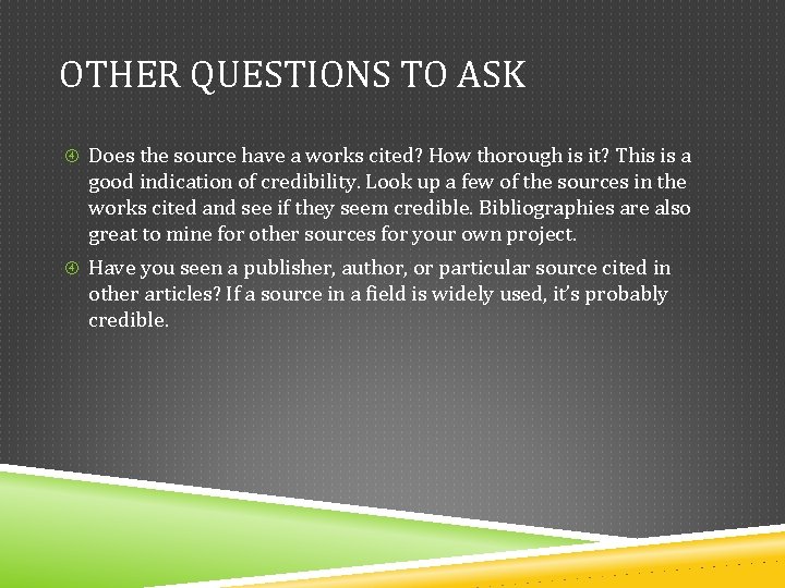 OTHER QUESTIONS TO ASK Does the source have a works cited? How thorough is OTHER QUESTIONS TO ASK Does the source have a works cited? How thorough is