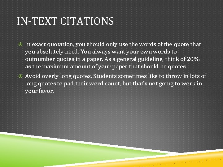 IN-TEXT CITATIONS In exact quotation, you should only use the words of the quote IN-TEXT CITATIONS In exact quotation, you should only use the words of the quote