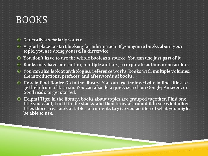 BOOKS Generally a scholarly source. A good place to start looking for information. If BOOKS Generally a scholarly source. A good place to start looking for information. If