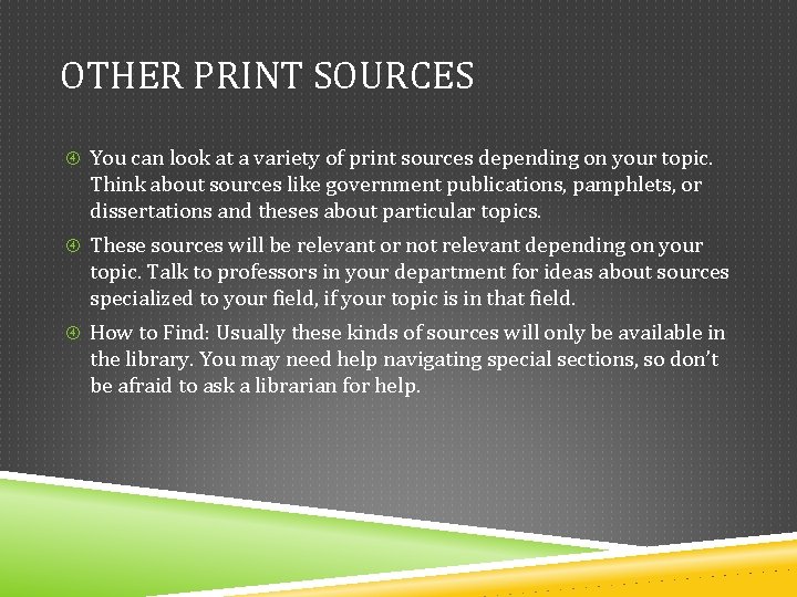 OTHER PRINT SOURCES You can look at a variety of print sources depending on OTHER PRINT SOURCES You can look at a variety of print sources depending on