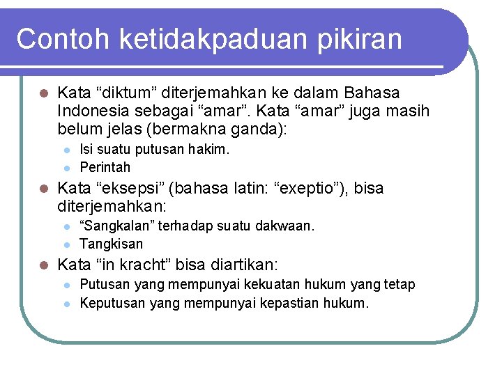 Contoh ketidakpaduan pikiran l Kata “diktum” diterjemahkan ke dalam Bahasa Indonesia sebagai “amar”. Kata