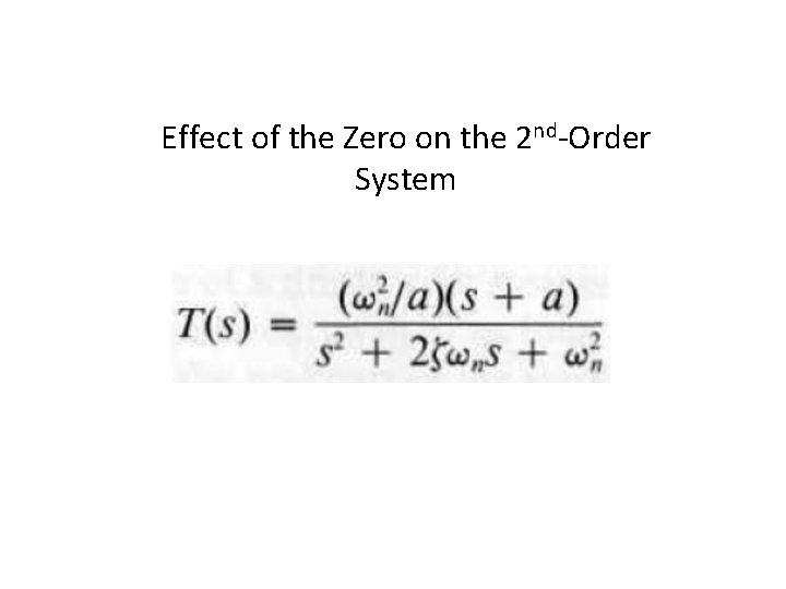 Effect of the Zero on the 2 nd-Order System Effect of the Zero on the 2 nd-Order System