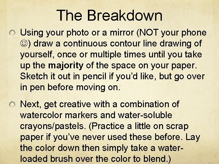 The Breakdown Using your photo or a mirror (NOT your phone ) draw a