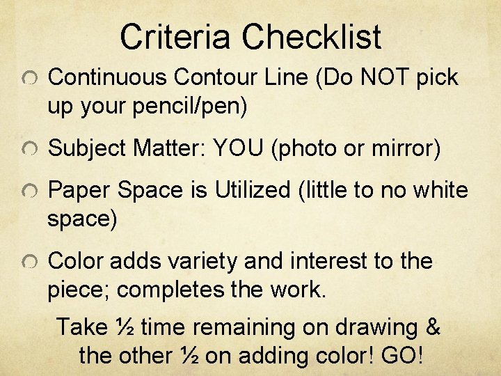 Criteria Checklist Continuous Contour Line (Do NOT pick up your pencil/pen) Subject Matter: YOU