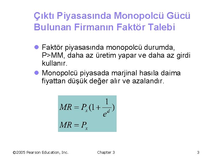 Çıktı Piyasasında Monopolcü Gücü Bulunan Firmanın Faktör Talebi l Faktör piyasasında monopolcü durumda, P>MM,