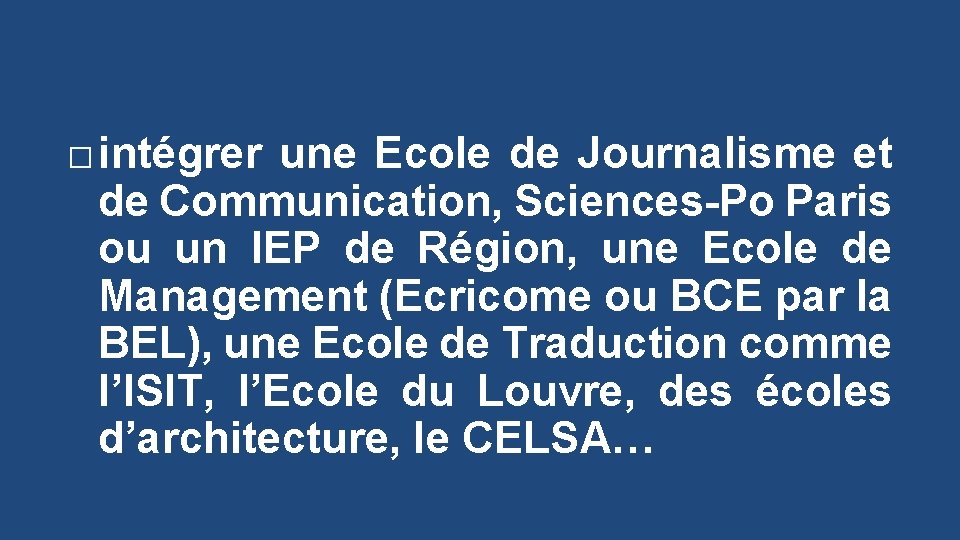 � intégrer une Ecole de Journalisme et de Communication, Sciences-Po Paris ou un IEP