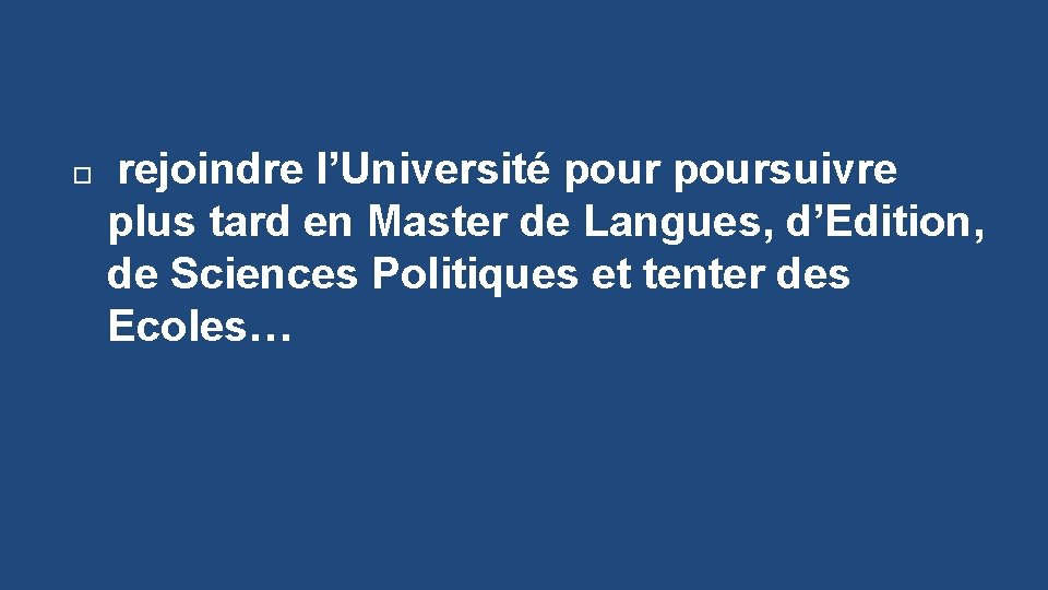  rejoindre l’Université poursuivre plus tard en Master de Langues, d’Edition, de Sciences Politiques