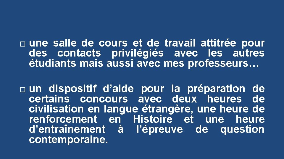  une salle de cours et de travail attitrée pour des contacts privilégiés avec