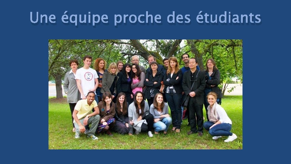 Une équipe proche des étudiants 