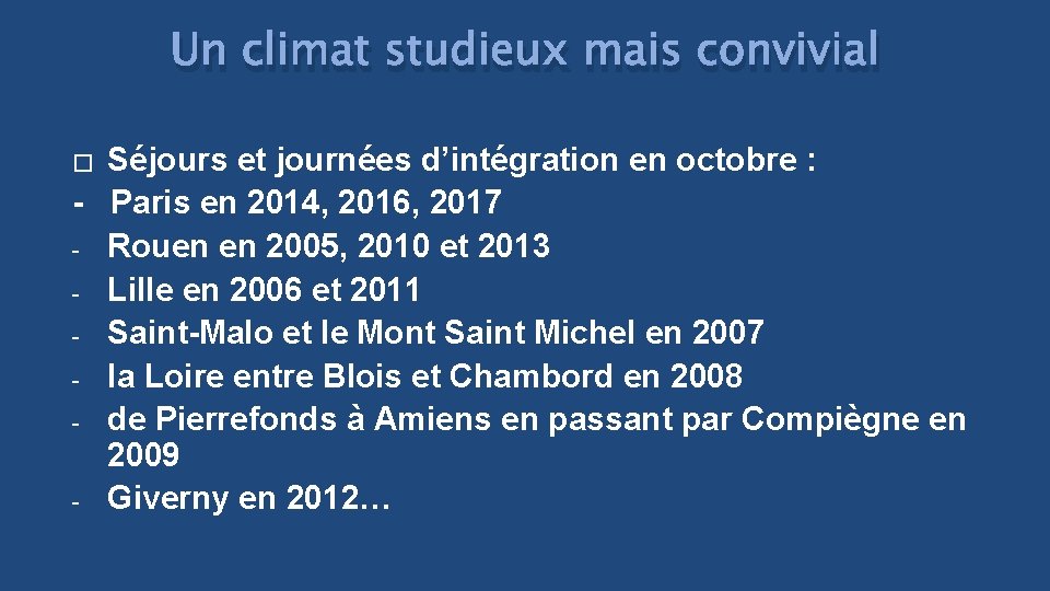 Un climat studieux mais convivial Séjours et journées d’intégration en octobre : - Paris