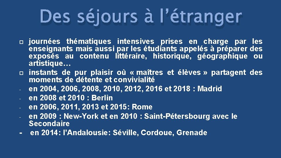 Des séjours à l’étranger journées thématiques intensives prises en charge par les enseignants mais