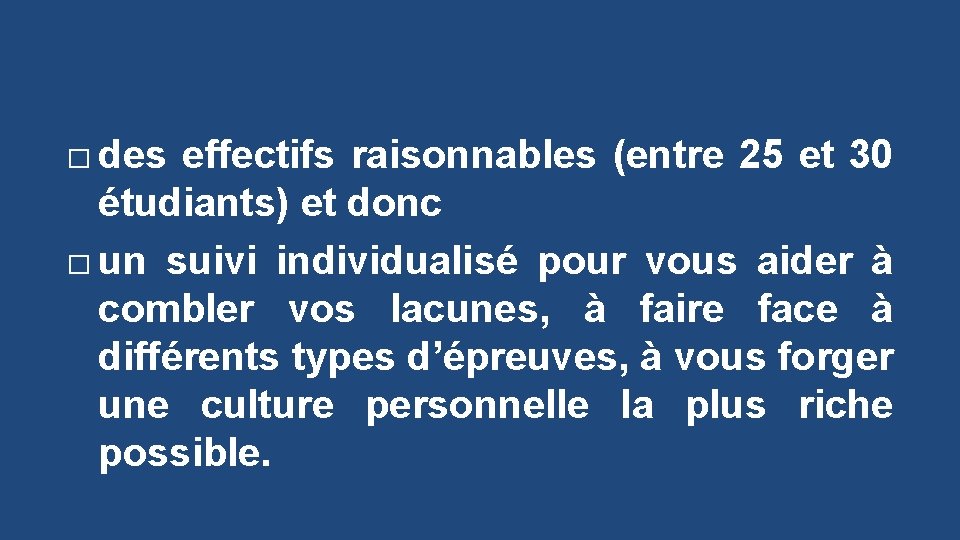 � des effectifs raisonnables (entre 25 et 30 étudiants) et donc � un suivi