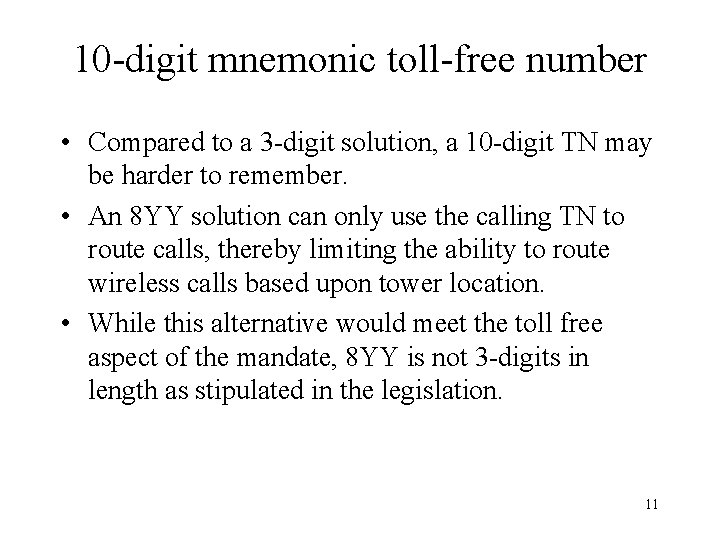 10 -digit mnemonic toll-free number • Compared to a 3 -digit solution, a 10