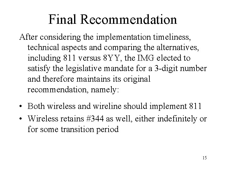 Final Recommendation After considering the implementation timeliness, technical aspects and comparing the alternatives, including