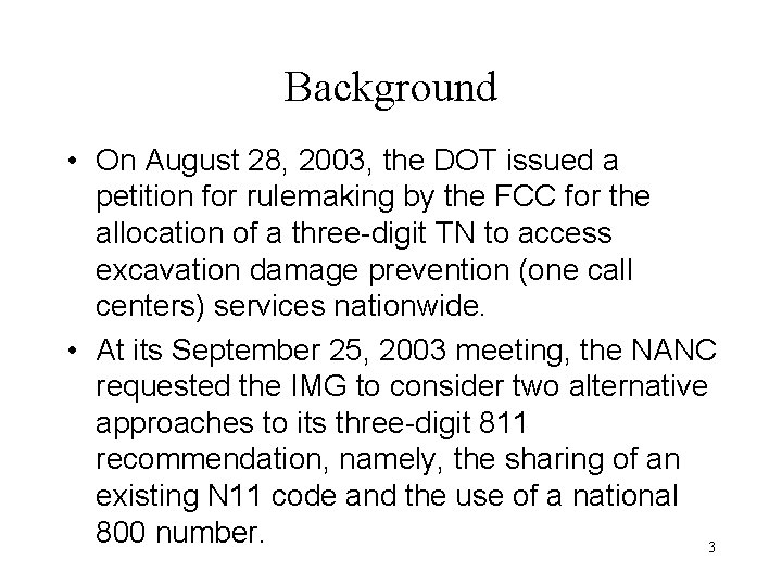 Background • On August 28, 2003, the DOT issued a petition for rulemaking by