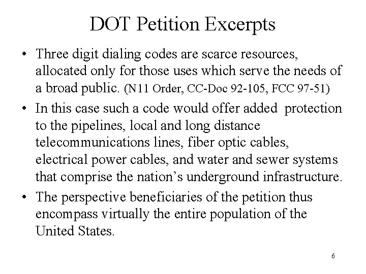 DOT Petition Excerpts • Three digit dialing codes are scarce resources, allocated only for