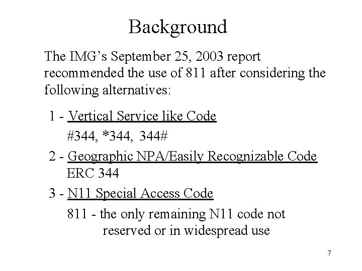 Background The IMG’s September 25, 2003 report recommended the use of 811 after considering