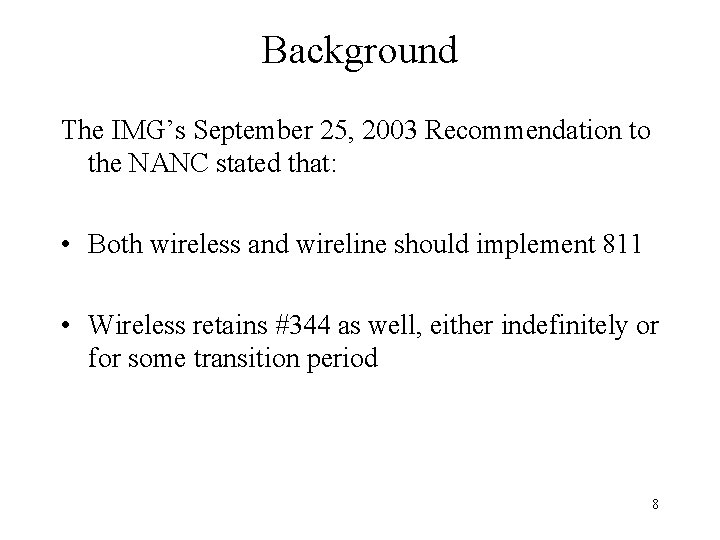 Background The IMG’s September 25, 2003 Recommendation to the NANC stated that: • Both