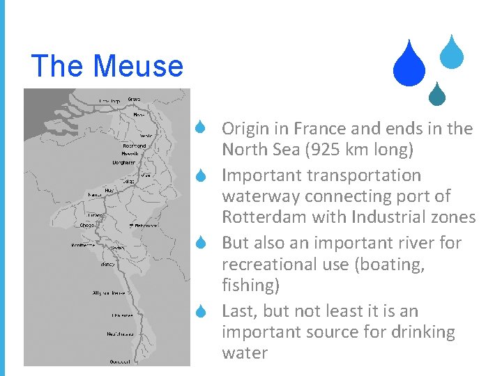 The Meuse S S • Origin in France and ends in the North Sea