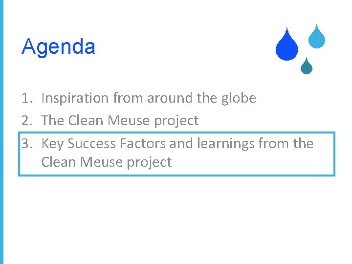 Agenda S S S 1. Inspiration from around the globe 2. The Clean Meuse