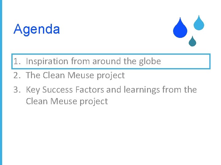 Agenda S S S 1. Inspiration from around the globe 2. The Clean Meuse