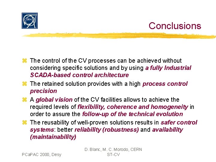 Conclusions z The control of the CV processes can be achieved without considering specific