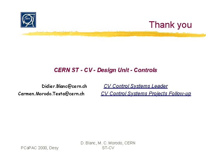 Thank you CERN ST - CV - Design Unit - Controls Didier. Blanc@cern. ch