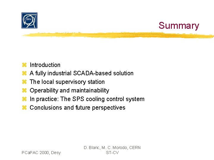 Summary z z z Introduction A fully industrial SCADA-based solution The local supervisory station