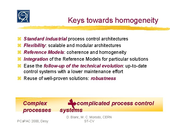 Keys towards homogeneity z z z Standard industrial process control architectures Flexibility: scalable and