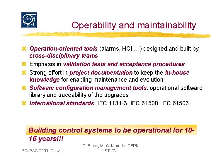 Operability and maintainability z Operation-oriented tools (alarms, HCI, …) designed and built by cross-disciplinary