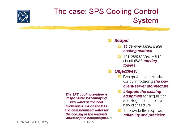 The case: SPS Cooling Control System z Scope: y 11 demineralised water cooling stations