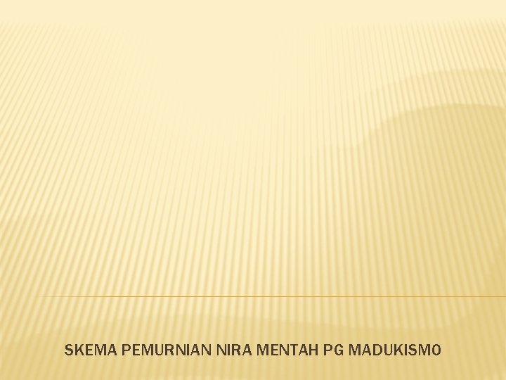 SKEMA PEMURNIAN NIRA MENTAH PG MADUKISMO 