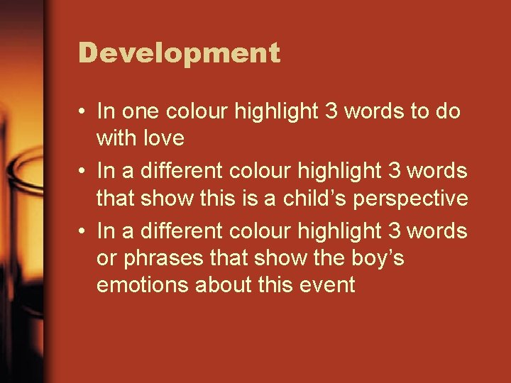 Development • In one colour highlight 3 words to do with love • In