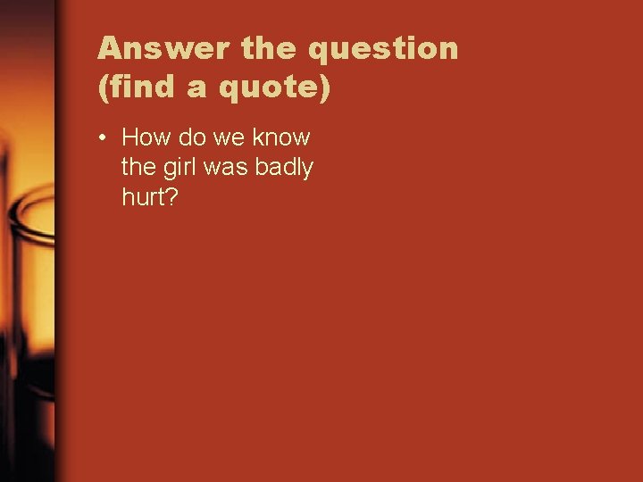 Answer the question (find a quote) • How do we know the girl was