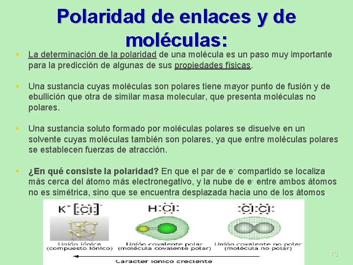 Polaridad de enlaces y de moléculas: § La determinación de la polaridad de una Polaridad de enlaces y de moléculas: § La determinación de la polaridad de una