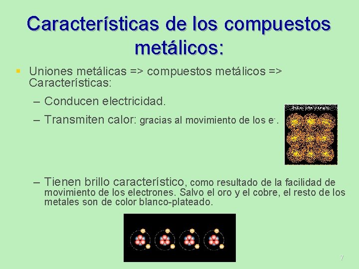 Características de los compuestos metálicos: § Uniones metálicas => compuestos metálicos => Características: – Características de los compuestos metálicos: § Uniones metálicas => compuestos metálicos => Características: –